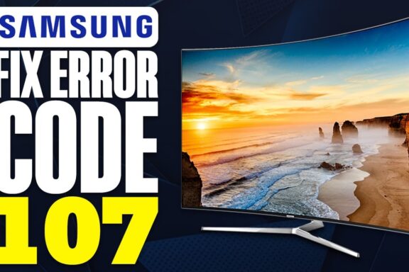 How to Fix Samsung TV Error Code 107: Complete Guide